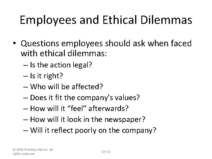 Employees and Ethical Dilemmas • Questions employees should ask when faced with ethical dilemmas: