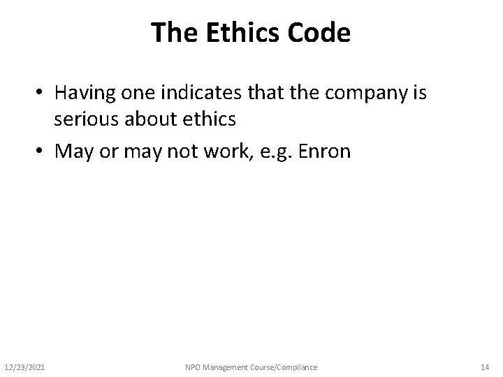 The Ethics Code • Having one indicates that the company is serious about ethics