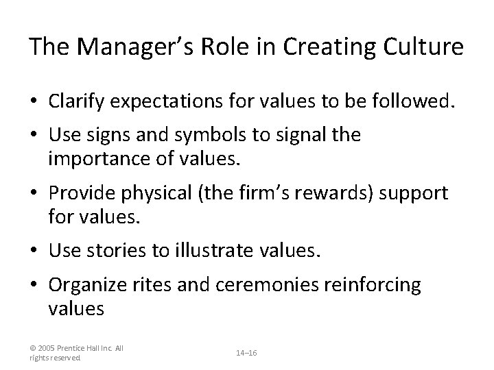 The Manager’s Role in Creating Culture • Clarify expectations for values to be followed.