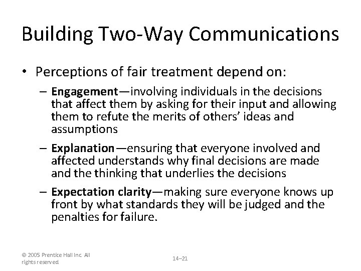 Building Two-Way Communications • Perceptions of fair treatment depend on: – Engagement—involving individuals in