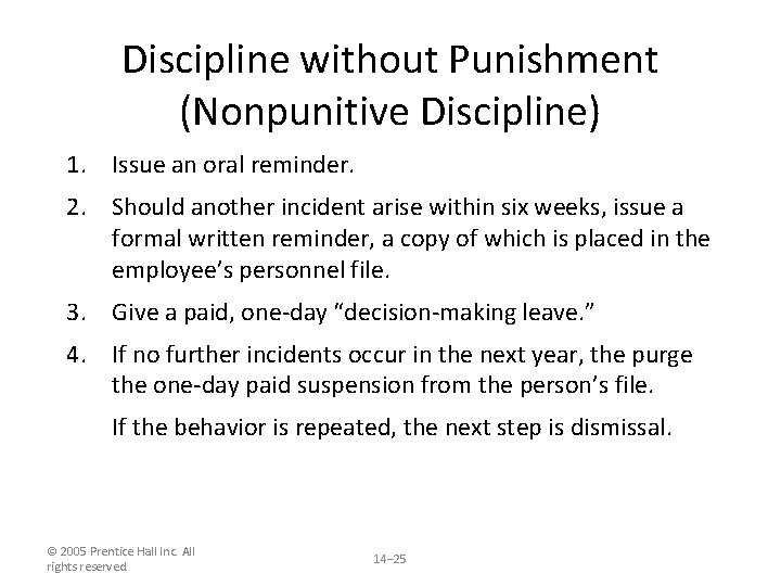 Discipline without Punishment (Nonpunitive Discipline) 1. Issue an oral reminder. 2. Should another incident