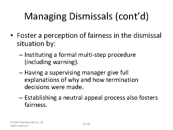 Managing Dismissals (cont’d) • Foster a perception of fairness in the dismissal situation by: