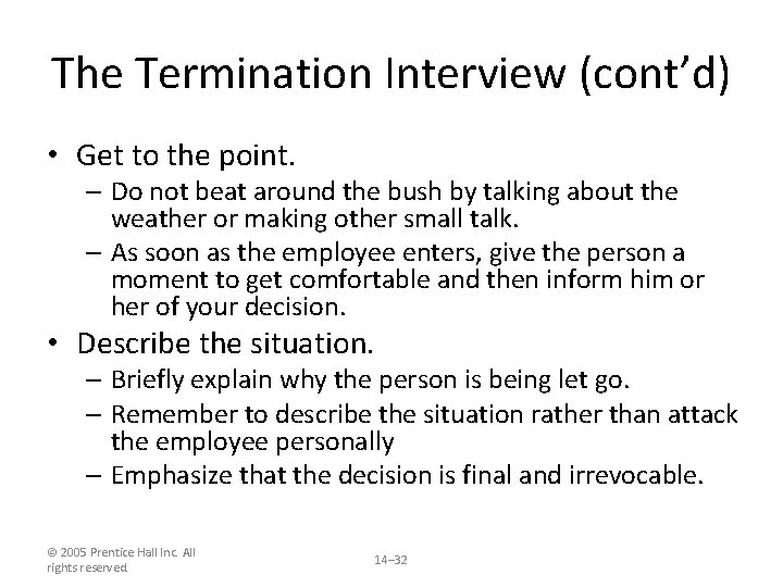 The Termination Interview (cont’d) • Get to the point. – Do not beat around