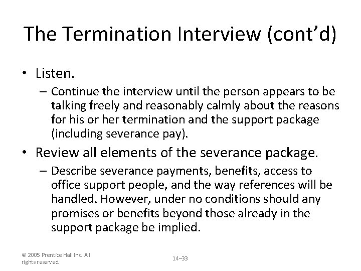 The Termination Interview (cont’d) • Listen. – Continue the interview until the person appears