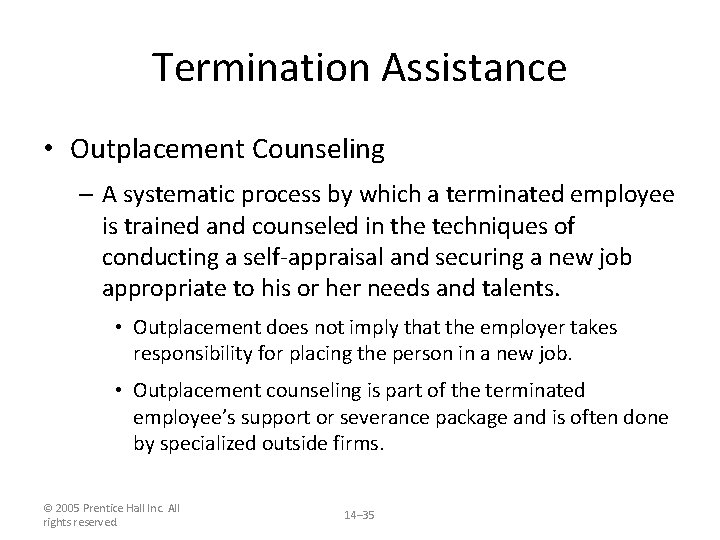 Termination Assistance • Outplacement Counseling – A systematic process by which a terminated employee