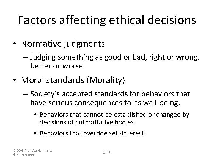 Factors affecting ethical decisions • Normative judgments – Judging something as good or bad,