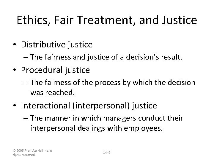 Ethics, Fair Treatment, and Justice • Distributive justice – The fairness and justice of