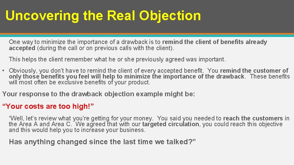 Uncovering the Real Objection One way to minimize the importance of a drawback is