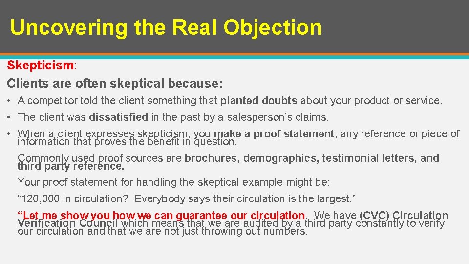 Uncovering the Real Objection Skepticism: Clients are often skeptical because: • A competitor told