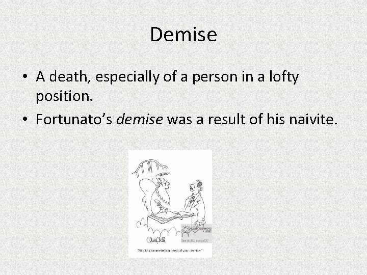 Demise • A death, especially of a person in a lofty position. • Fortunato’s