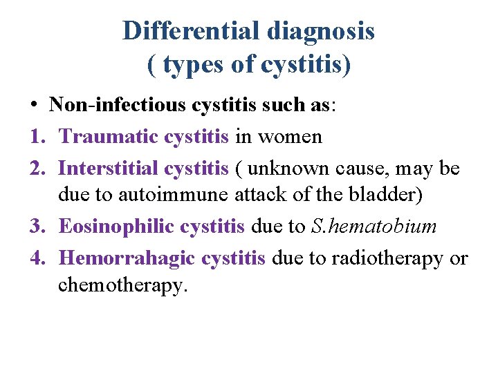 Differential diagnosis ( types of cystitis) • Non-infectious cystitis such as: 1. Traumatic cystitis