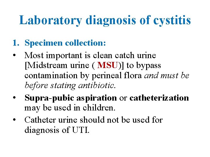 Laboratory diagnosis of cystitis 1. Specimen collection: • Most important is clean catch urine