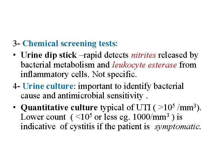 3 - Chemical screening tests: • Urine dip stick –rapid detects nitrites released by