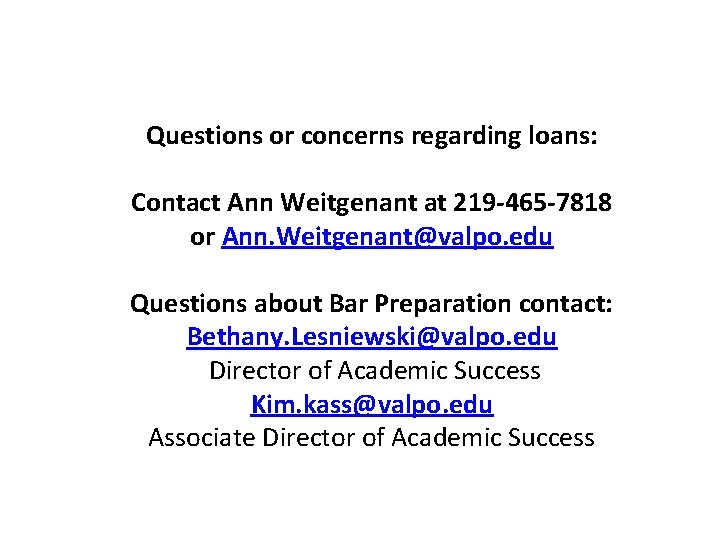 Questions or concerns regarding loans: Contact Ann Weitgenant at 219 -465 -7818 or Ann.