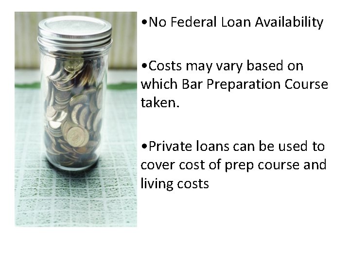  • No Federal Loan Availability • Costs may vary based on which Bar