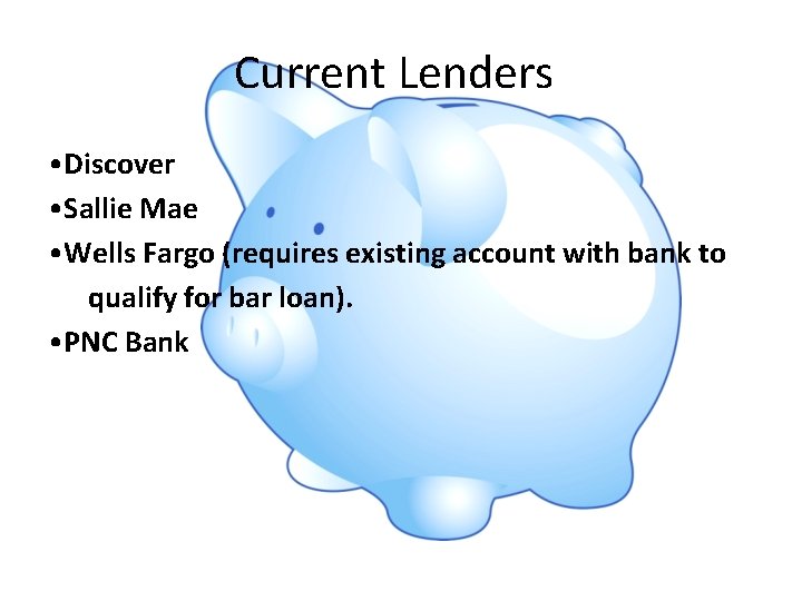 Current Lenders • Discover • Sallie Mae • Wells Fargo (requires existing account with