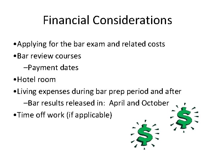 Financial Considerations • Applying for the bar exam and related costs • Bar review