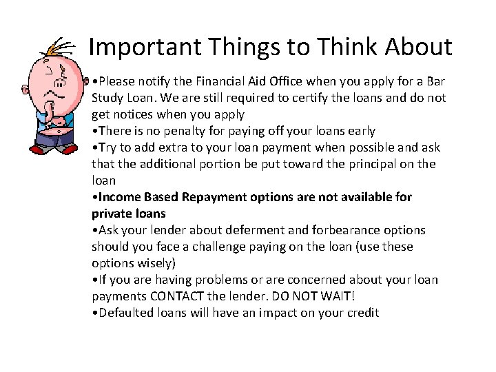 Important Things to Think About • Please notify the Financial Aid Office when you