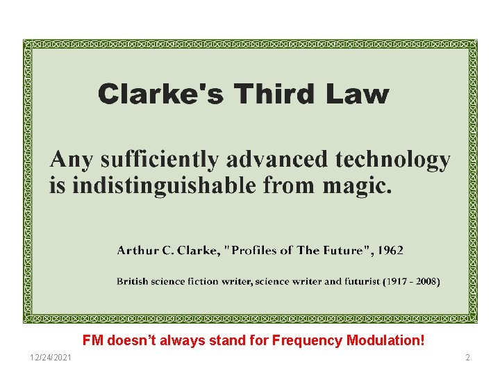 FM doesn’t always stand for Frequency Modulation! 12/24/2021 2 