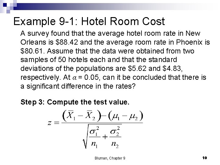 Example 9 -1: Hotel Room Cost A survey found that the average hotel room