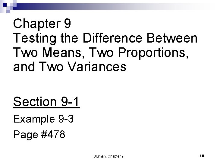 Chapter 9 Testing the Difference Between Two Means, Two Proportions, and Two Variances Section