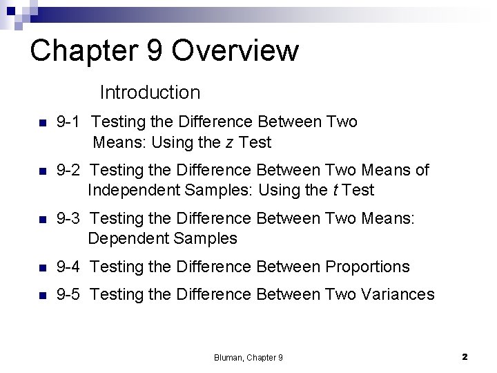 Chapter 9 Overview Introduction n 9 -1 Testing the Difference Between Two Means: Using
