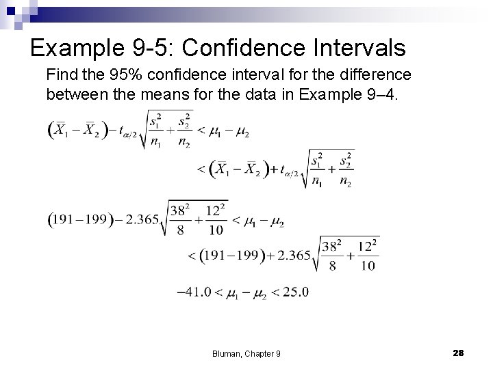 Example 9 -5: Confidence Intervals Find the 95% confidence interval for the difference between