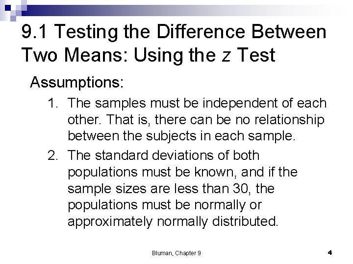 9. 1 Testing the Difference Between Two Means: Using the z Test Assumptions: 1.