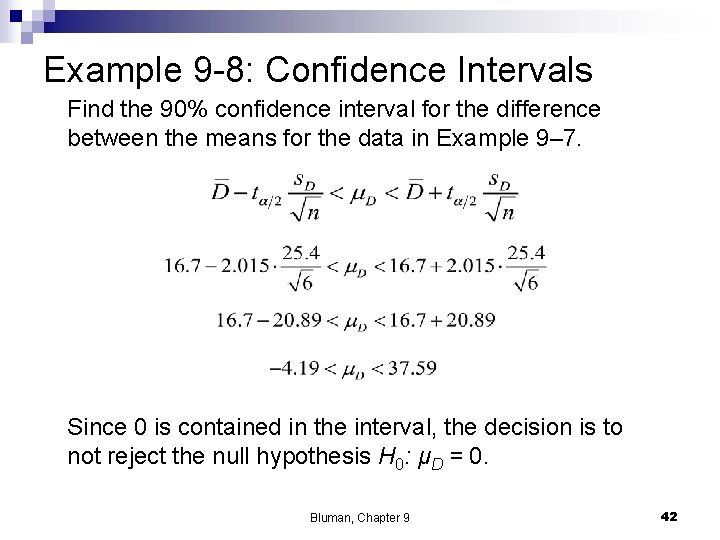 Example 9 -8: Confidence Intervals Find the 90% confidence interval for the difference between