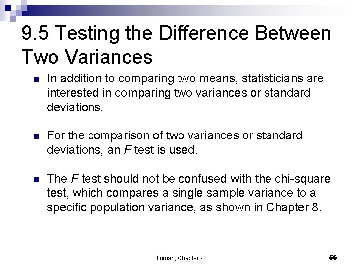 9. 5 Testing the Difference Between Two Variances n In addition to comparing two