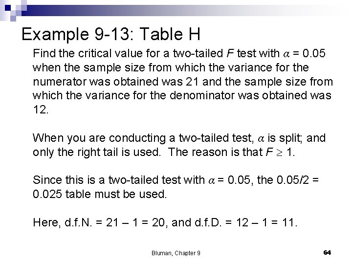 Example 9 -13: Table H Find the critical value for a two-tailed F test