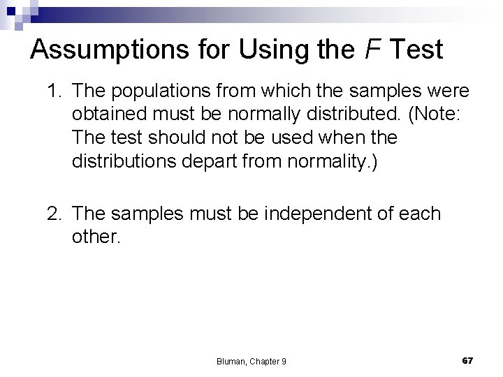 Assumptions for Using the F Test 1. The populations from which the samples were