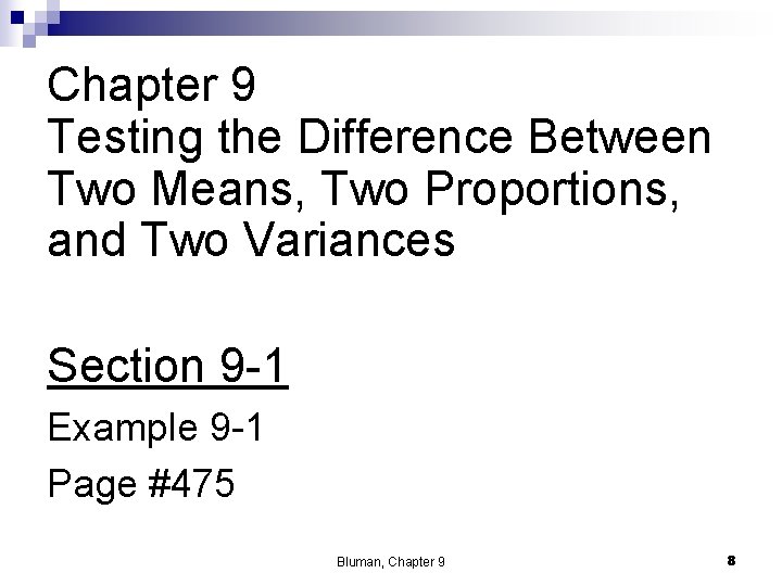 Chapter 9 Testing the Difference Between Two Means, Two Proportions, and Two Variances Section
