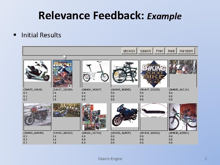 Relevance Feedback: Example § Initial Results Search Engine 2 