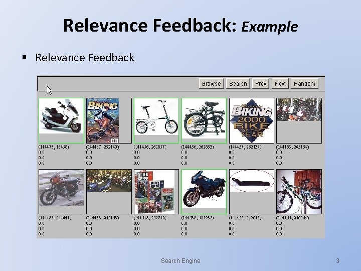 Relevance Feedback: Example § Relevance Feedback Search Engine 3 