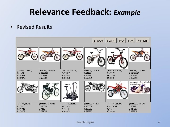 Relevance Feedback: Example § Revised Results Search Engine 4 