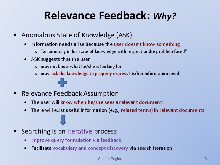 Relevance Feedback: Why? § Anomalous State of Knowledge (ASK) Information needs arise because the