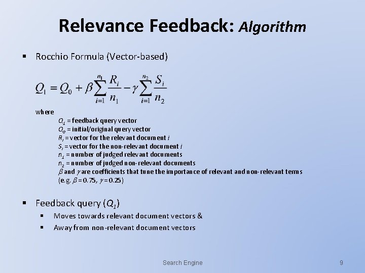 Relevance Feedback: Algorithm § Rocchio Formula (Vector-based) where Q 1 = feedback query vector