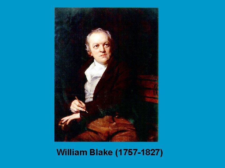 William Blake (1757 -1827) 