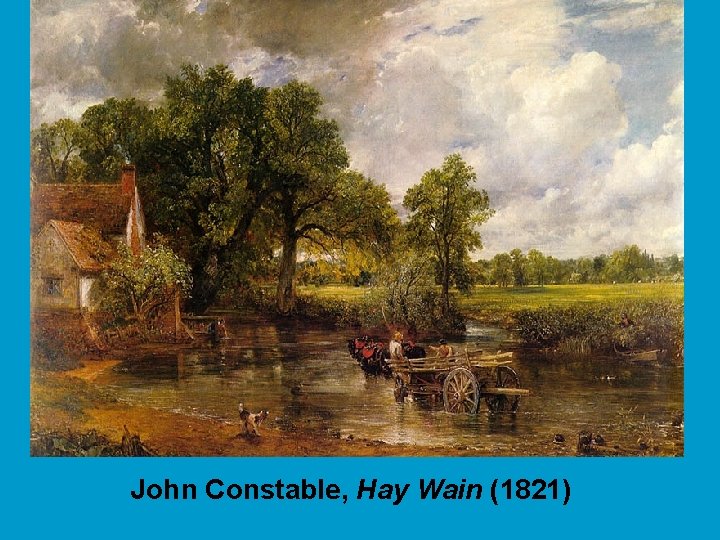 John Constable, Hay Wain (1821) 