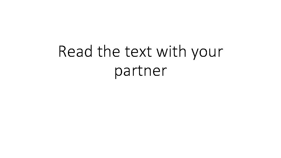 Read the text with your partner 