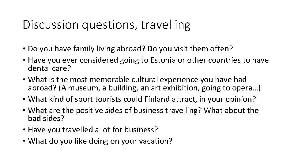 Discussion questions, travelling • Do you have family living abroad? Do you visit them