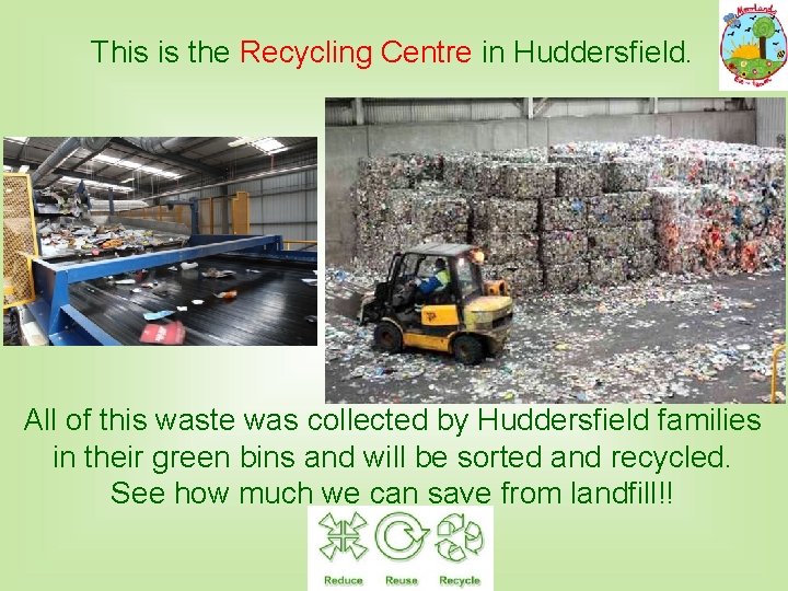 This is the Recycling Centre in Huddersfield. All of this waste was collected by