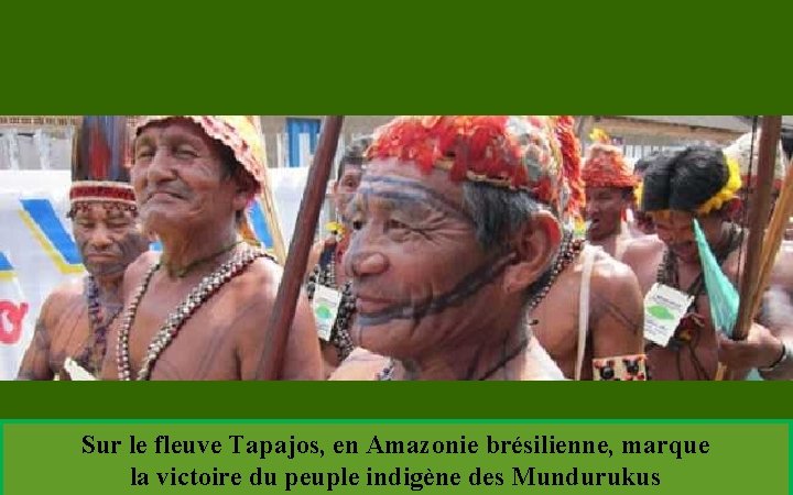 Sur le fleuve Tapajos, en Amazonie brésilienne, marque la victoire du peuple indigène des