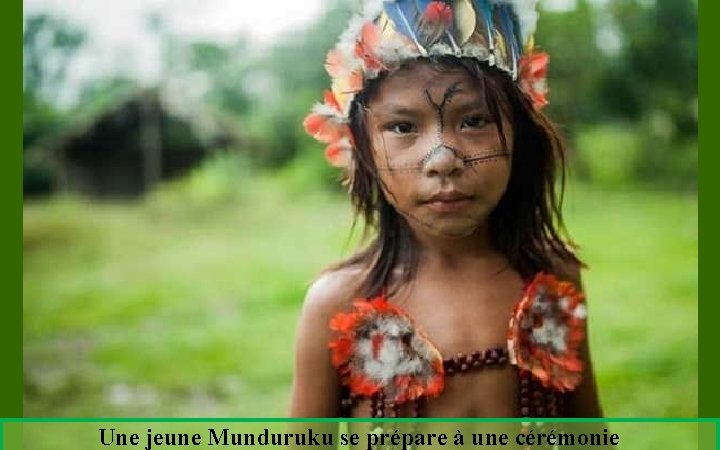 Une jeune Munduruku se prépare à une cérémonie 