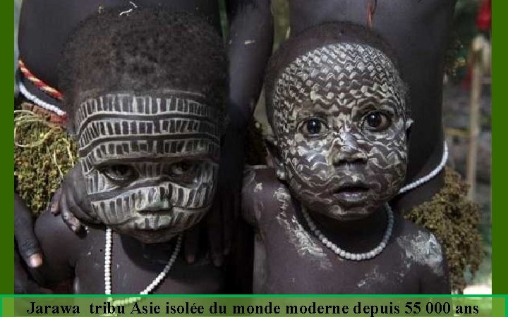 Jarawa tribu Asie isolée du monde moderne depuis 55 000 ans 