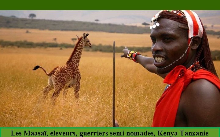 Les Maasaï, éleveurs, guerriers semi nomades, Kenya Tanzanie 