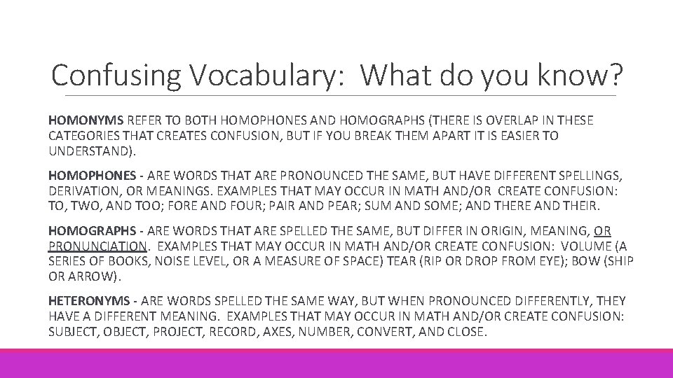 Confusing Vocabulary: What do you know? HOMONYMS REFER TO BOTH HOMOPHONES AND HOMOGRAPHS (THERE