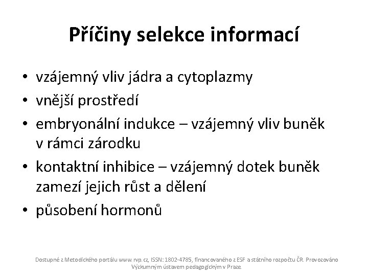 Příčiny selekce informací • vzájemný vliv jádra a cytoplazmy • vnější prostředí • embryonální