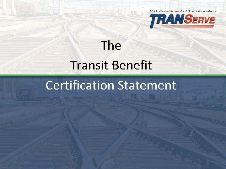The Transit. Benefit Certification Statement 